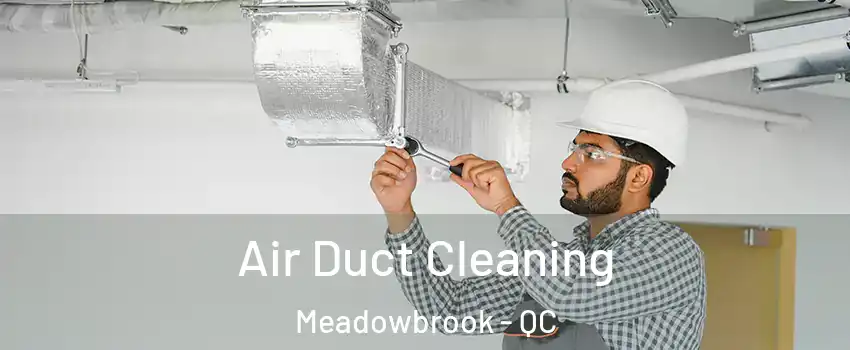  Air Duct Cleaning Meadowbrook - QC