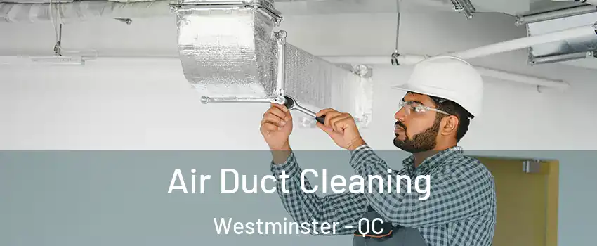  Air Duct Cleaning Westminster - QC