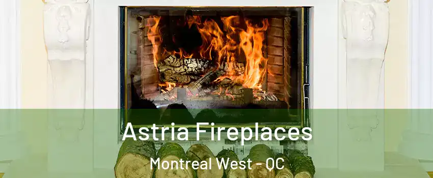  Astria Fireplaces Montreal West - QC