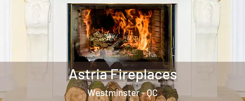  Astria Fireplaces Westminster - QC