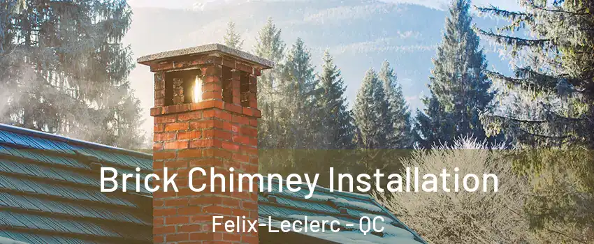  Brick Chimney Installation Felix-Leclerc - QC