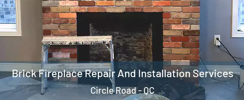  Brick Fireplace Repair And Installation Services Circle Road - QC