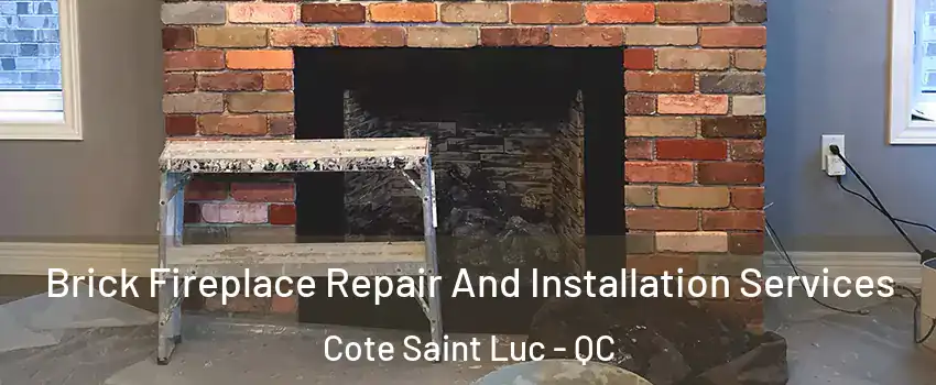  Brick Fireplace Repair And Installation Services Cote Saint Luc - QC