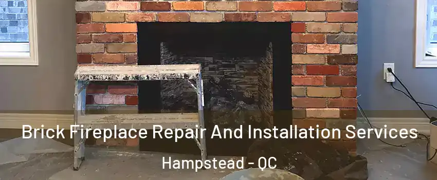  Brick Fireplace Repair And Installation Services Hampstead - QC