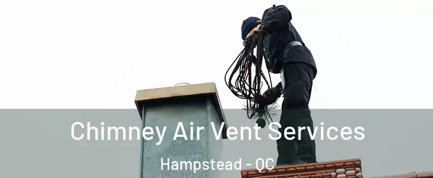  Chimney Air Vent Services Hampstead - QC