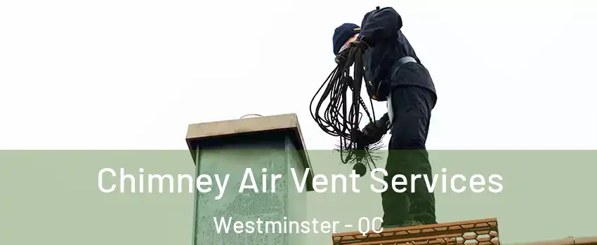  Chimney Air Vent Services Westminster - QC