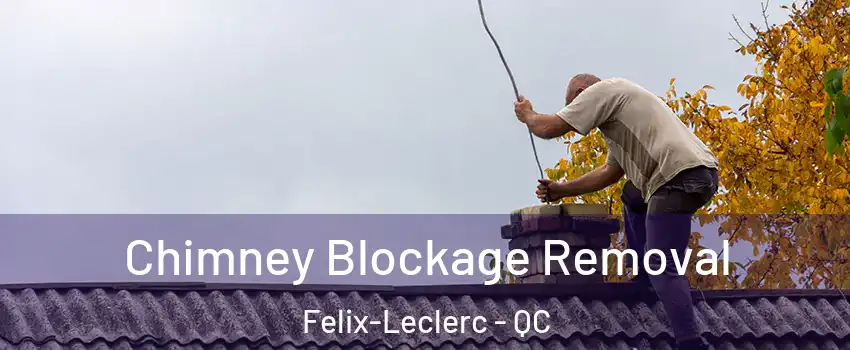  Chimney Blockage Removal Felix-Leclerc - QC