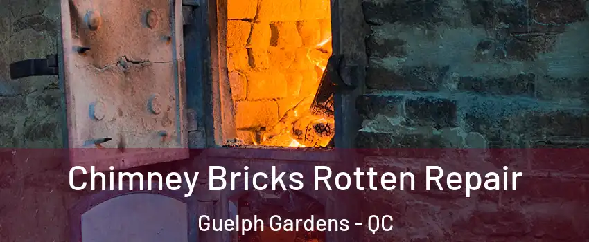  Chimney Bricks Rotten Repair Guelph Gardens - QC