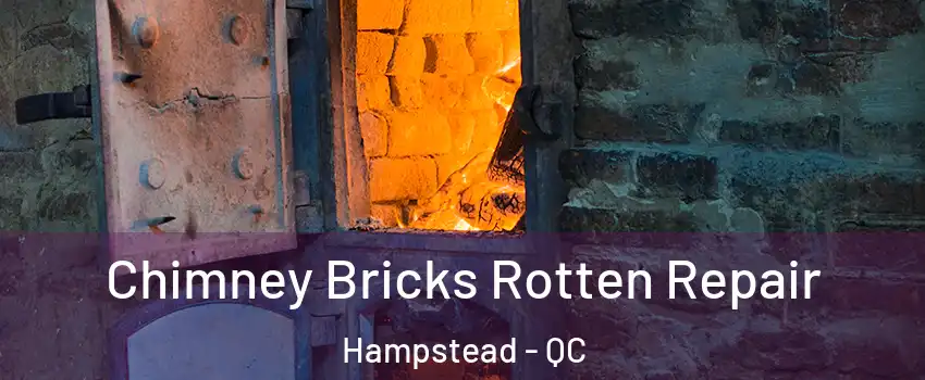  Chimney Bricks Rotten Repair Hampstead - QC