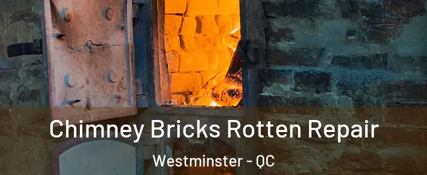  Chimney Bricks Rotten Repair Westminster - QC