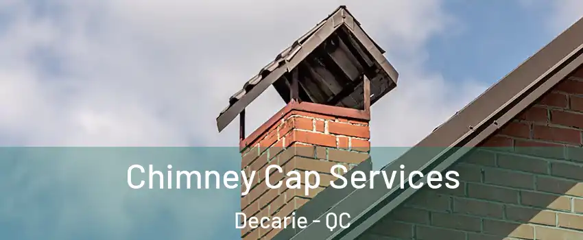  Chimney Cap Services Decarie - QC