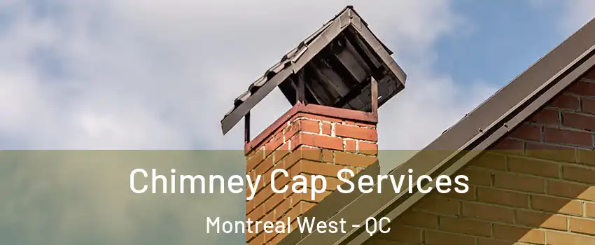  Chimney Cap Services Montreal West - QC
