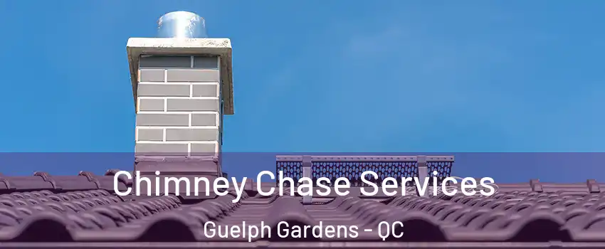 Chimney Chase Services Guelph Gardens - QC