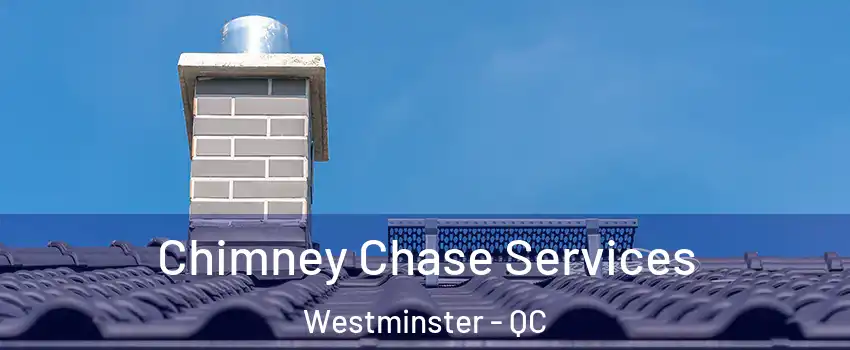  Chimney Chase Services Westminster - QC