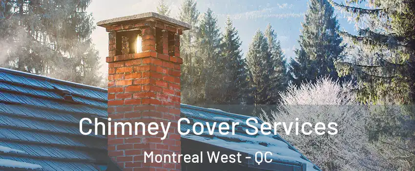  Chimney Cover Services Montreal West - QC
