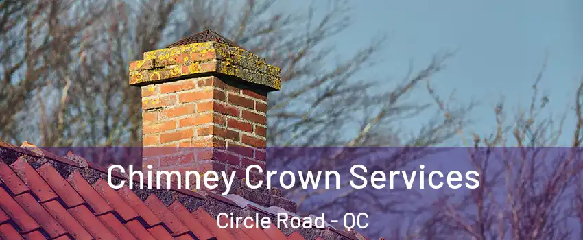  Chimney Crown Services Circle Road - QC