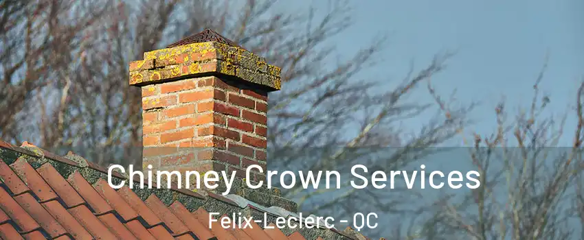  Chimney Crown Services Felix-Leclerc - QC