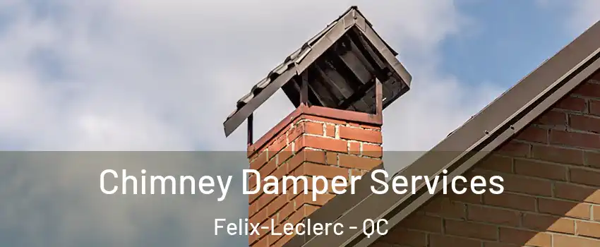  Chimney Damper Services Felix-Leclerc - QC