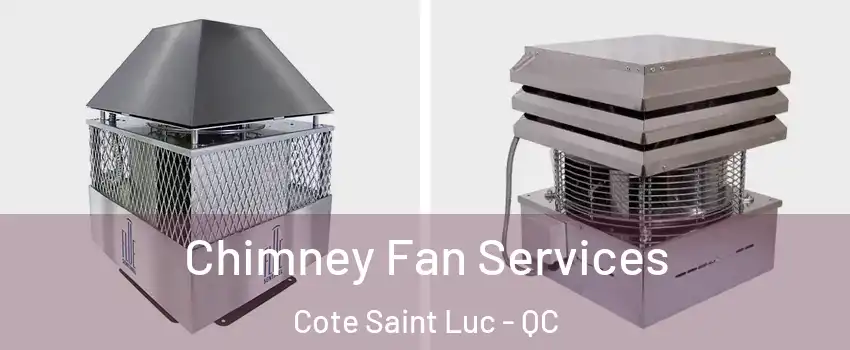  Chimney Fan Services Cote Saint Luc - QC