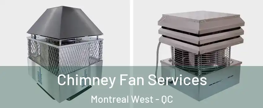  Chimney Fan Services Montreal West - QC