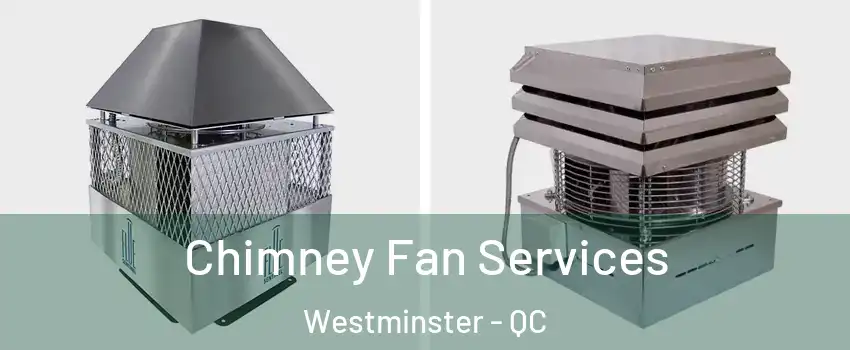  Chimney Fan Services Westminster - QC