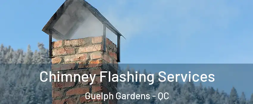 Chimney Flashing Services Guelph Gardens - QC