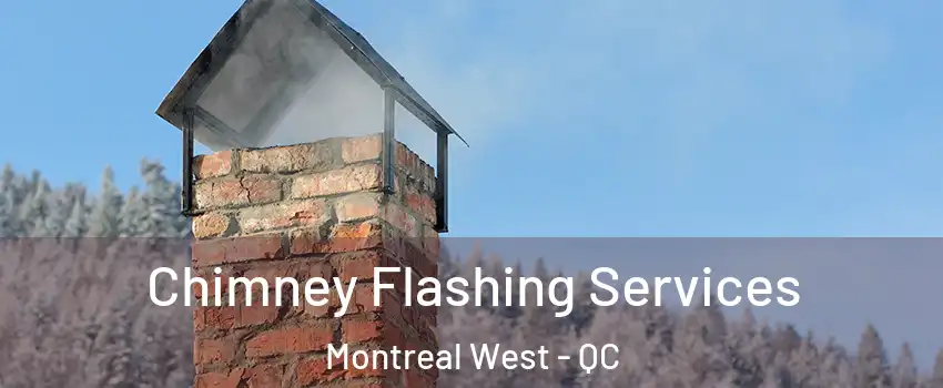 Chimney Flashing Services Montreal West - QC