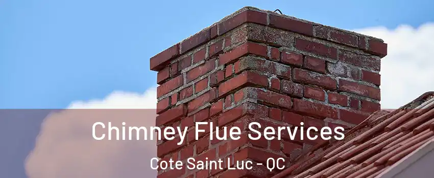  Chimney Flue Services Cote Saint Luc - QC