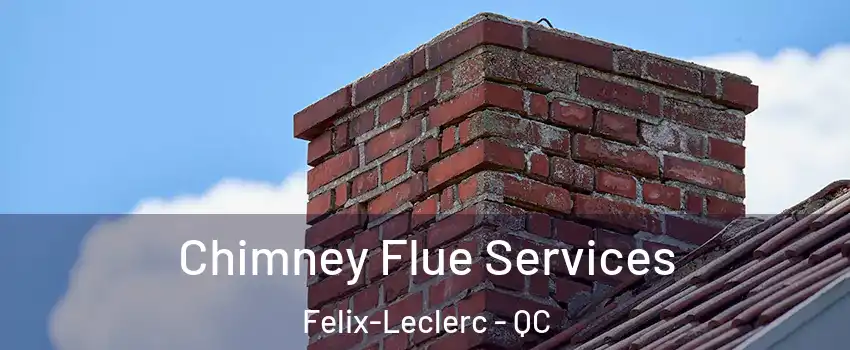  Chimney Flue Services Felix-Leclerc - QC