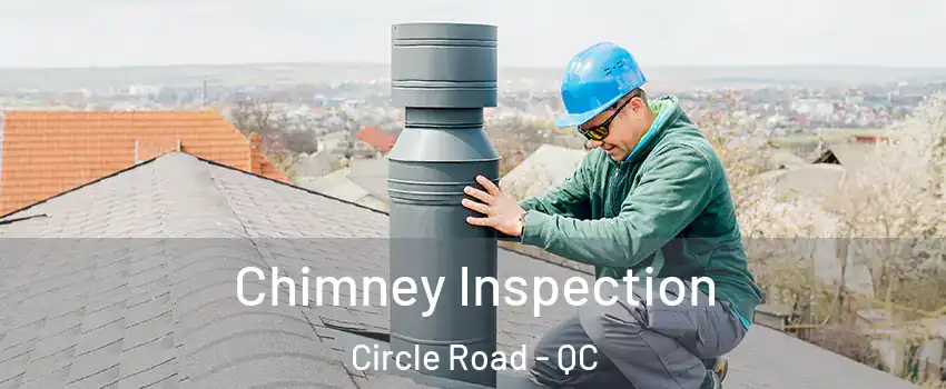  Chimney Inspection Circle Road - QC