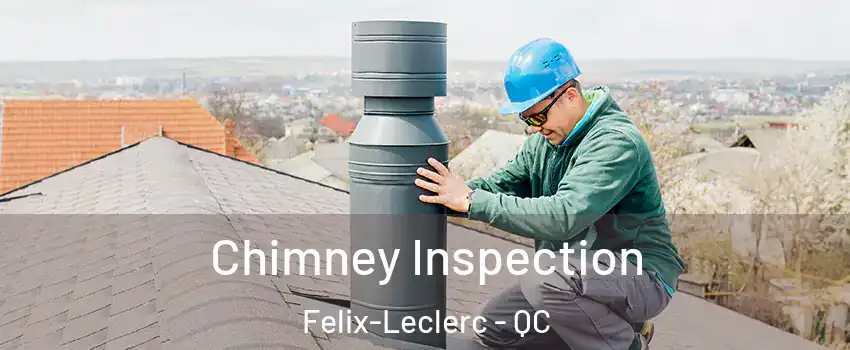  Chimney Inspection Felix-Leclerc - QC