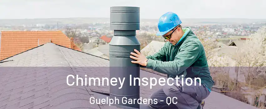  Chimney Inspection Guelph Gardens - QC