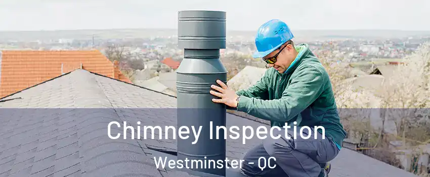  Chimney Inspection Westminster - QC
