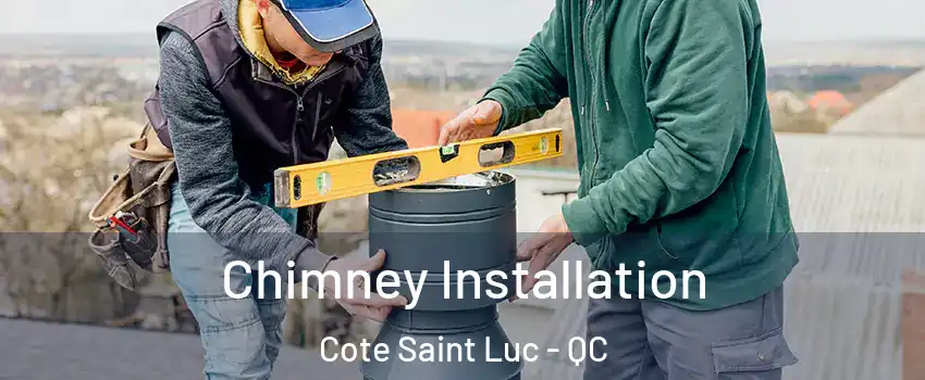  Chimney Installation Cote Saint Luc - QC