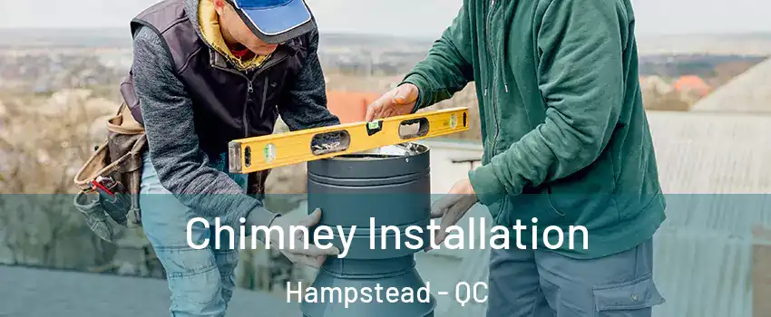  Chimney Installation Hampstead - QC
