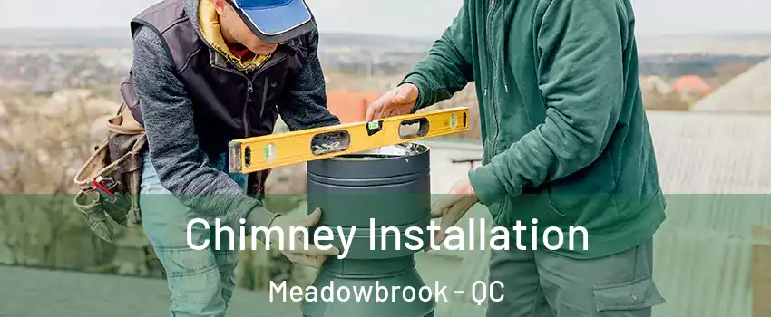  Chimney Installation Meadowbrook - QC
