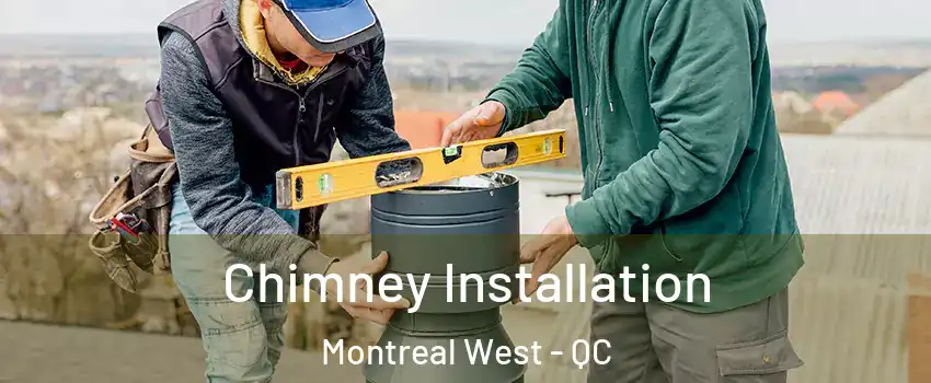  Chimney Installation Montreal West - QC