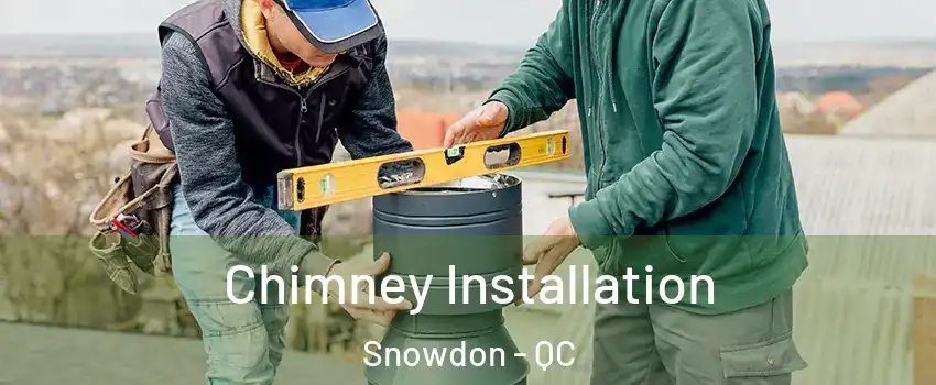  Chimney Installation Snowdon - QC