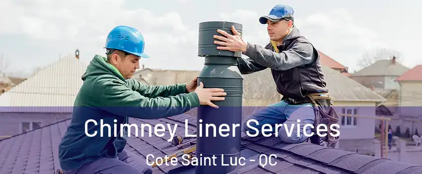  Chimney Liner Services Cote Saint Luc - QC