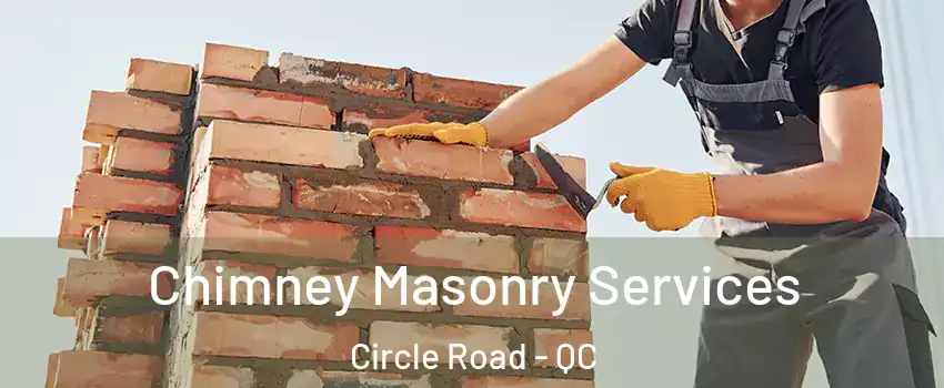  Chimney Masonry Services Circle Road - QC