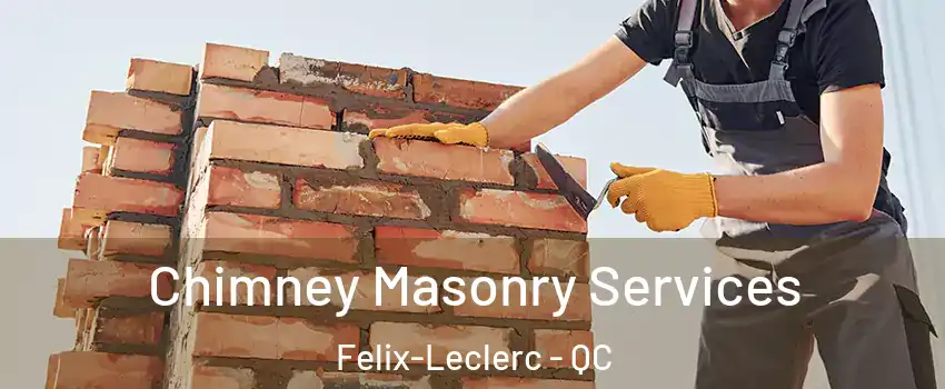  Chimney Masonry Services Felix-Leclerc - QC