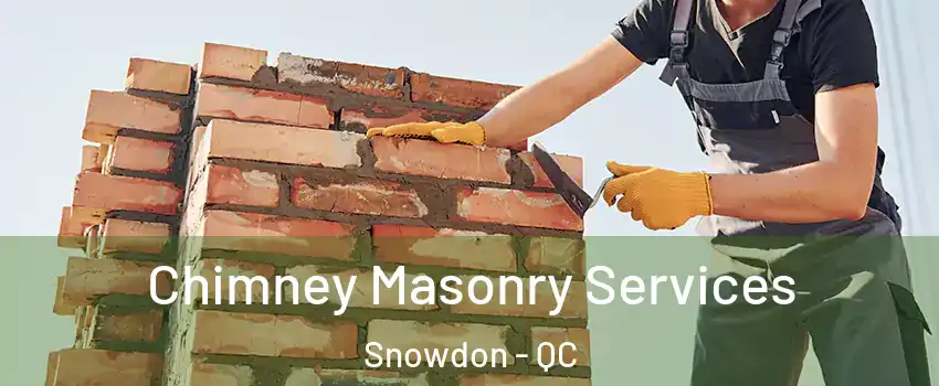  Chimney Masonry Services Snowdon - QC