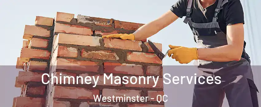  Chimney Masonry Services Westminster - QC
