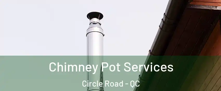  Chimney Pot Services Circle Road - QC