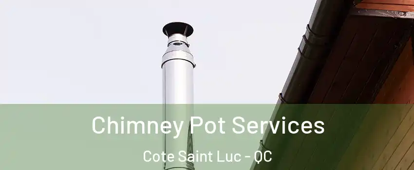  Chimney Pot Services Cote Saint Luc - QC