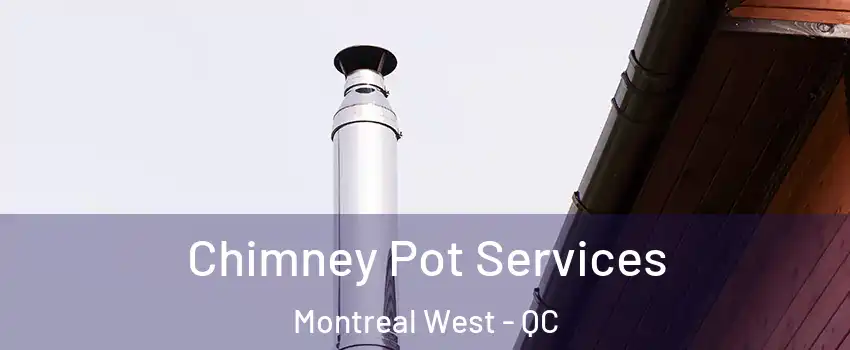  Chimney Pot Services Montreal West - QC