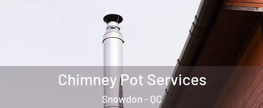  Chimney Pot Services Snowdon - QC