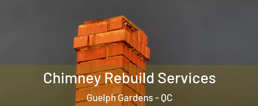  Chimney Rebuild Services Guelph Gardens - QC