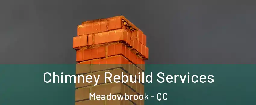  Chimney Rebuild Services Meadowbrook - QC