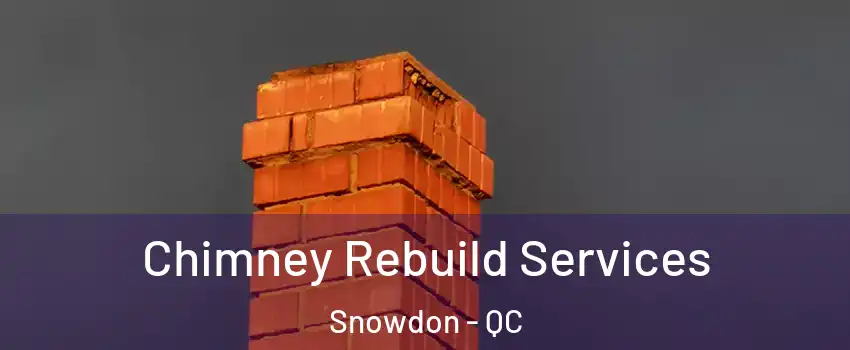  Chimney Rebuild Services Snowdon - QC